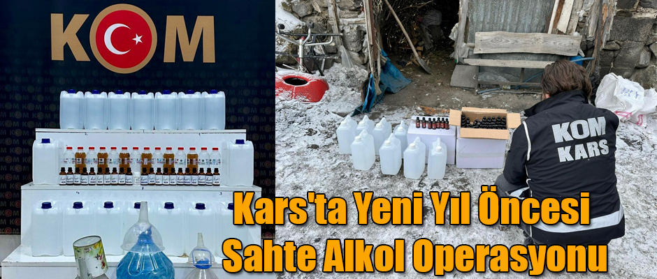 Kars'ta Yeni Yıl Öncesi Sahte Alkol Operasyonu