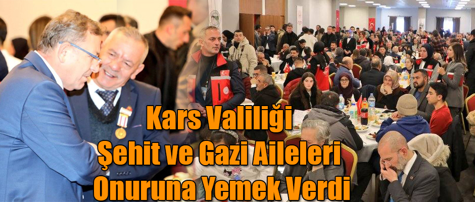 Kars Valiliği Şehit ve Gazi Aileleri Onuruna Yemek Verdi