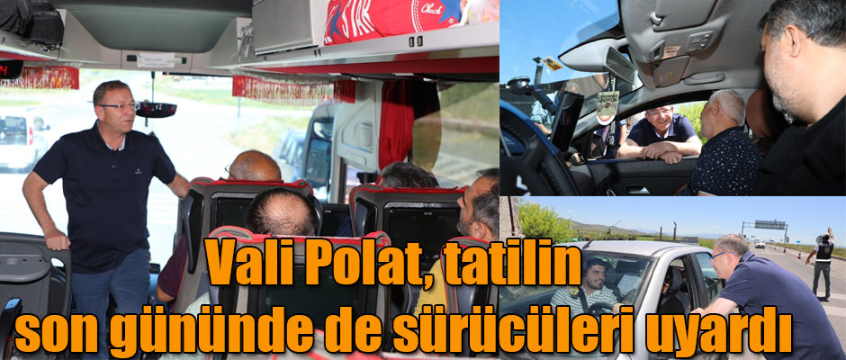 Kars Valisi Ziya Polat, Tatilin Son Gününde de Sürücüleri Uyardı