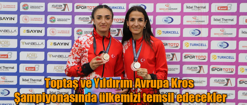 Karslı sporcular Toptaş ve Yıldırım Avrupa Kros Şampiyonasında ülkemizi temsil edecekler