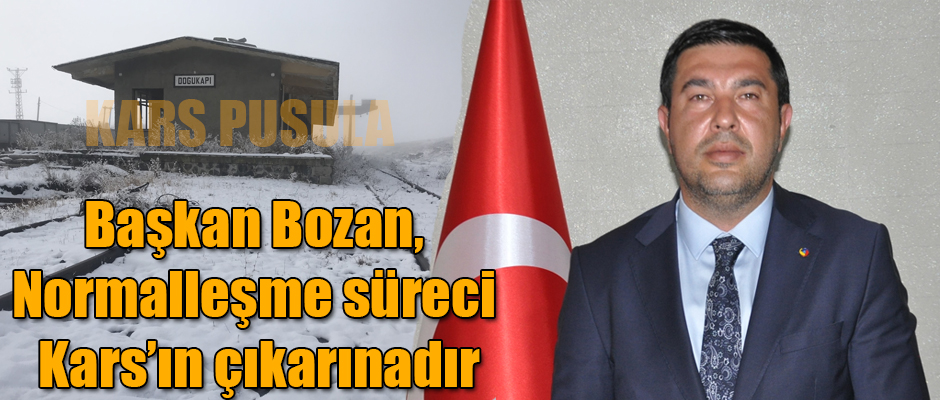 KATSO Başkanı Bozan, Normalleşme Süreci Kars'ın Çıkarınadır dedi