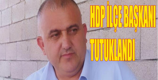 İlçe başkanı tutuklandı