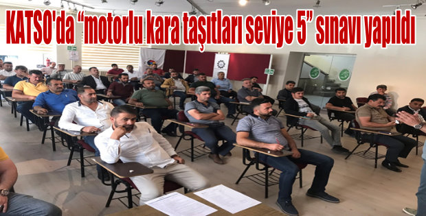 KATSO'da motorlu kara taşıtları seviye 5 sınavı yapıldı