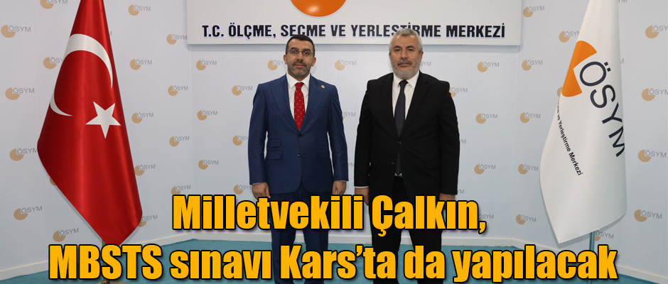 Milletvekili Çalkın, MBSTS sınavı Kars’ta da yapılacak