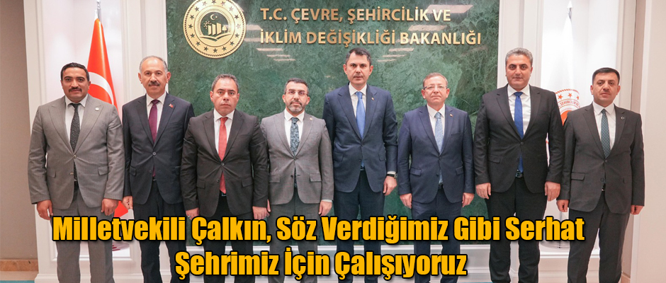 Milletvekili Çalkın, Söz Verdiğimiz Gibi Serhat Şehrimiz İçin Çalışıyoruz