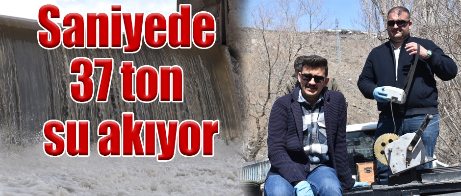 SANİYEDE 37 TON SU AKIYOR