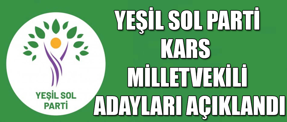 YEŞİL SOL PARTİ KARS MİLLETVEKİLİ ADAYLARI AÇIKLANDI